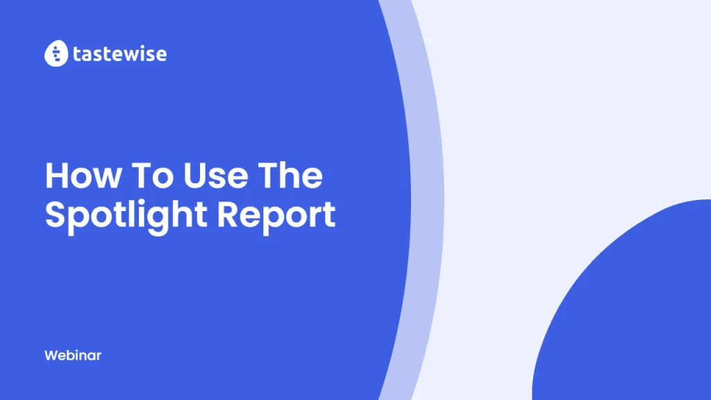 Tastewise Webinar: How To Use The Spotlight Report