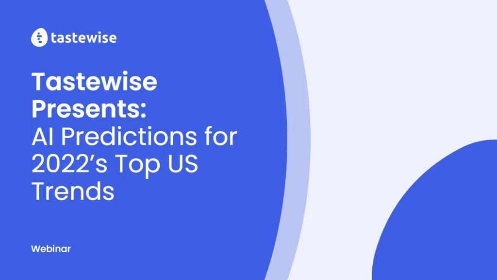 Tastewise Presents: AI Predictions for 2022's Top US Trends
